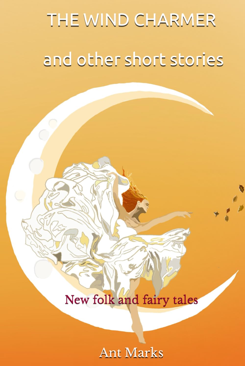 The wind charmer and other short stories: New folk and fairy tales