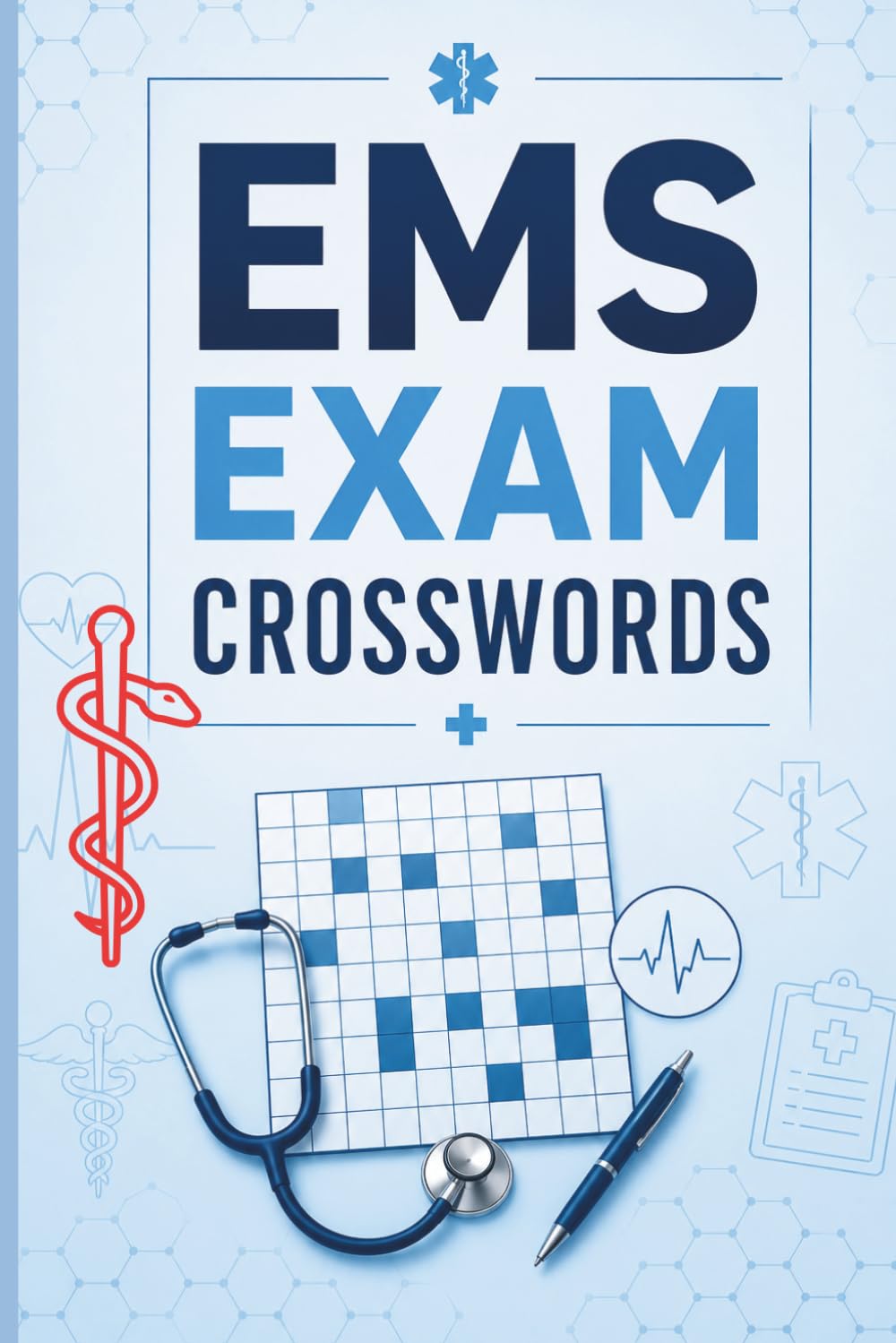 EMS Exam Crosswords: Medical Crossword Puzzle Book for EMS Students, Paramedics, Nurses & Medical Students: 35 Educational Medical Crosswords Covering ... Pharmacology, Patient Care, and More