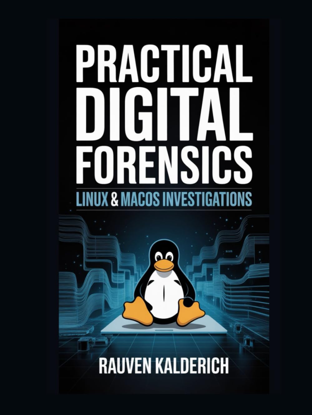 Practical Digital Forensics: Linux & macOS Investigations (Practical Digital Forensics: Real-World Case Studies and Tools)