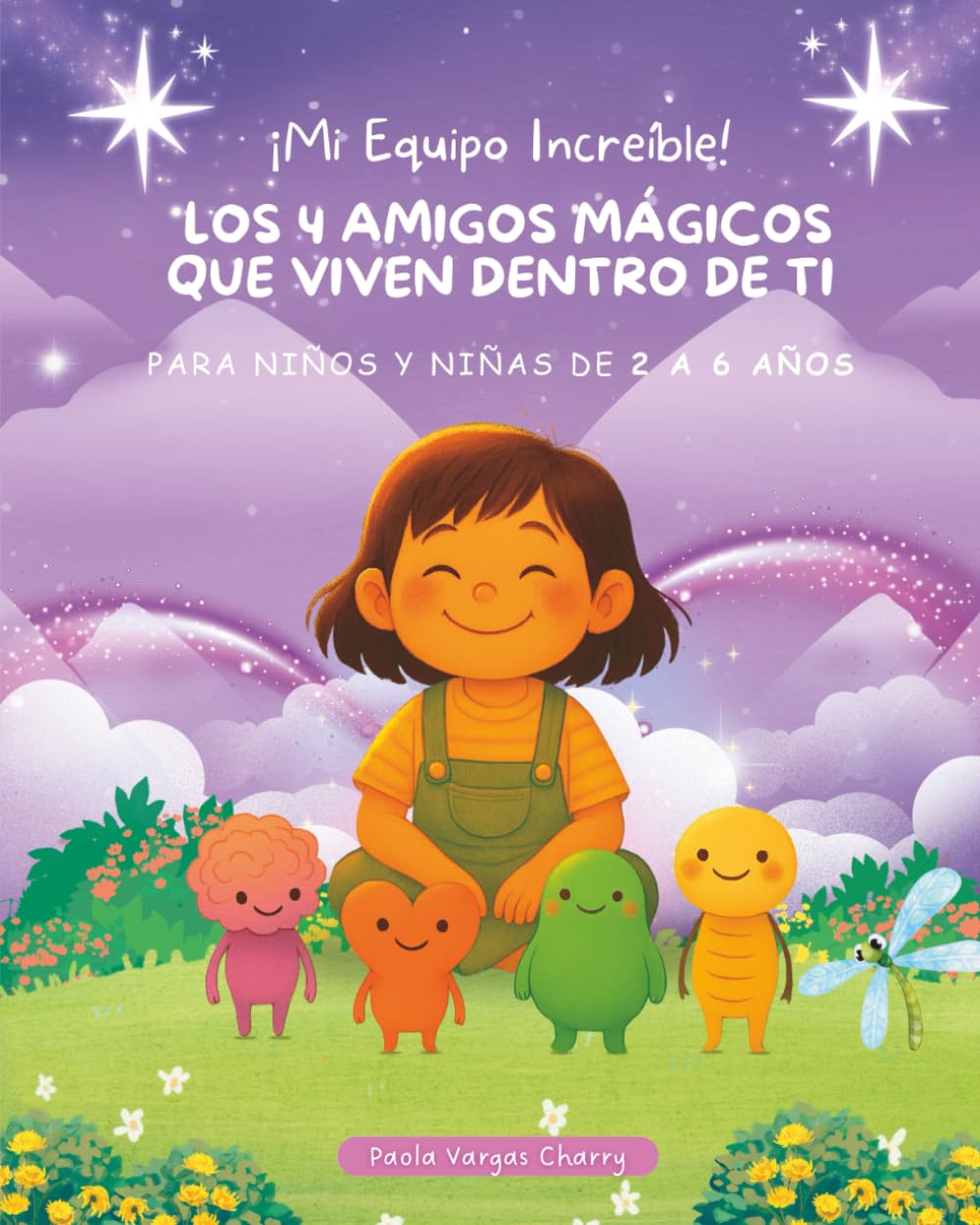 ¡Mi Equipo Increíble!: Los 4 amigos mágicos que viven dentro de ti
