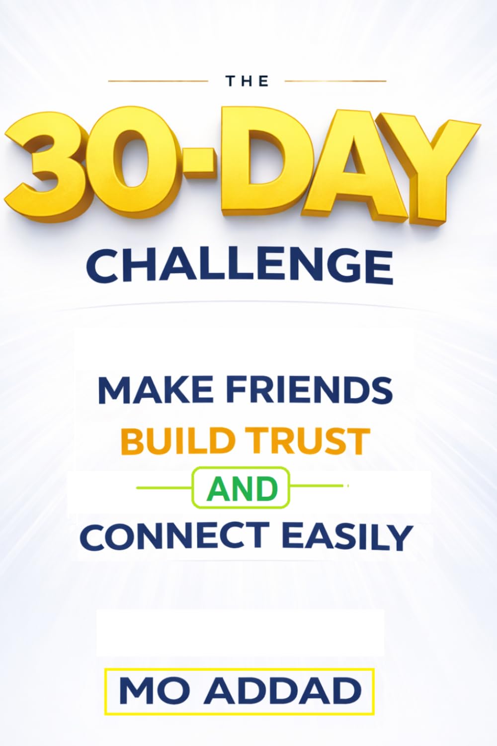 The 30-Day Challenge: Make Friends, Build Trust, and Connect Easily: Proven Daily Actions to Improve Social Skills and Confidence. (Challenge Yourself)