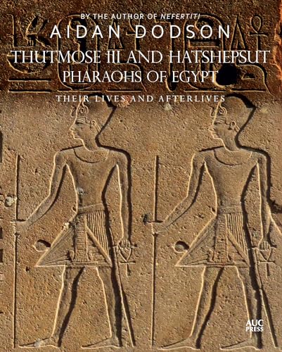 Thutmose III and Hatshepsut, Pharaohs of Egypt: Their Lives and A...