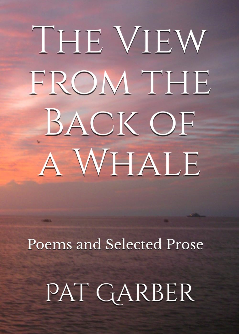 The View from the Back of a Whale: Poems and Selected Prose