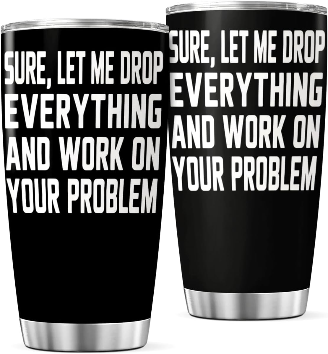 CUBICER Funny Sarcastic Quote Sure Let Me Drop Everything 20 Oz Stainless Steel Tumbler For Workers Coworkers And Managers Iced Cool Mug Drink Tea Heat Outdoor Travel