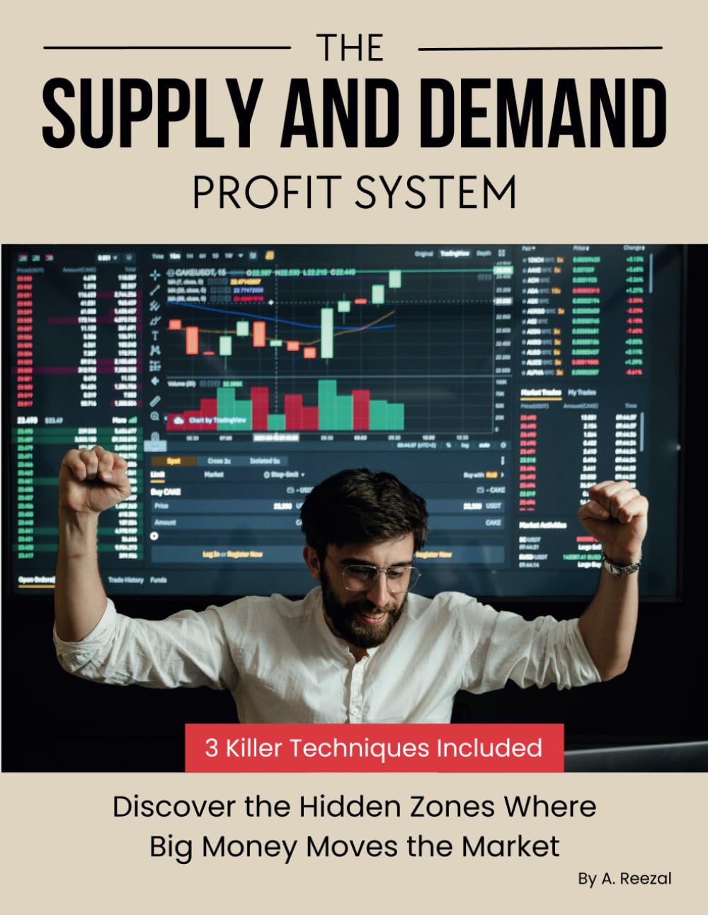 The Supply and Demand Profit System: Your Complete Guide to Profitable Supply and Demand Trading