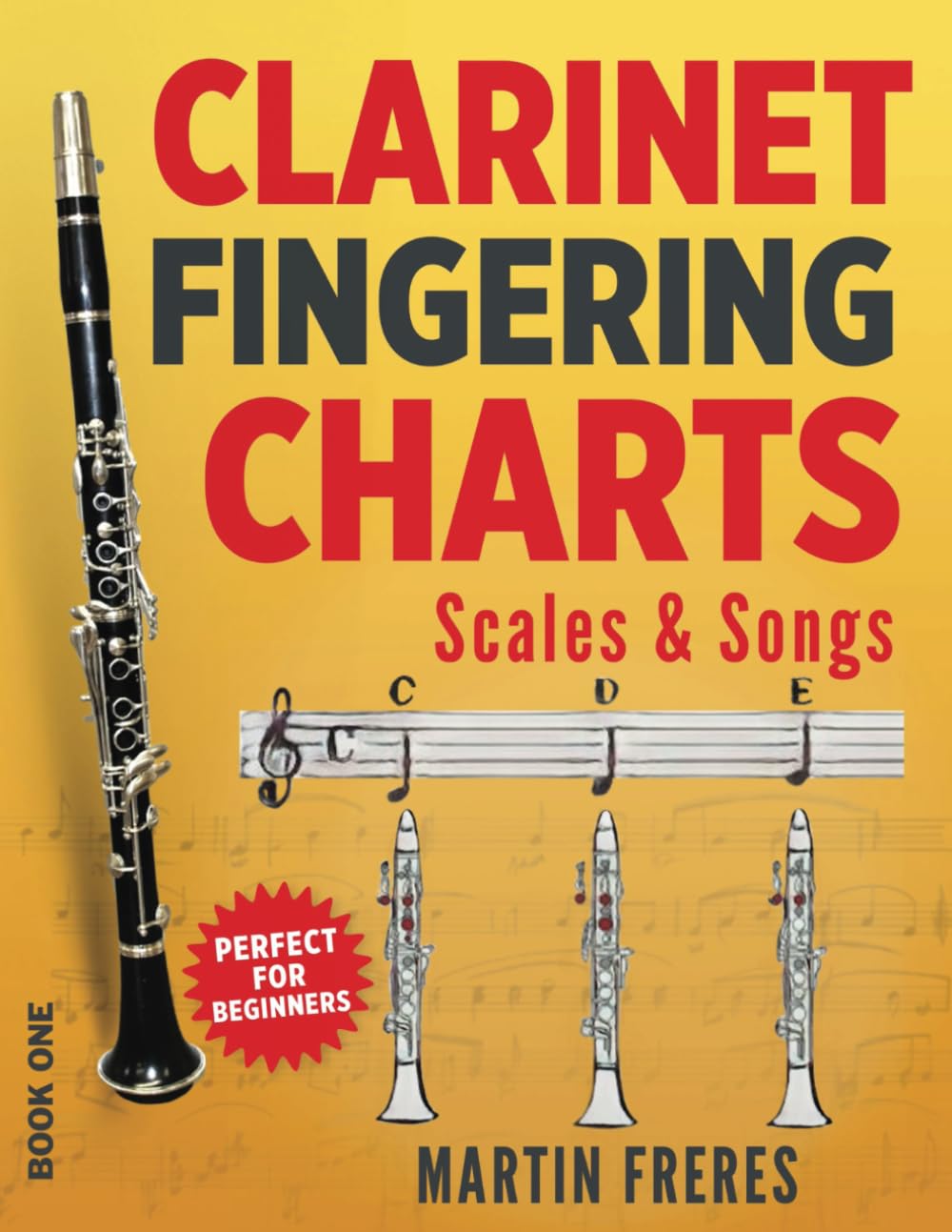 Clarinet Fingering Charts: Scales & Songs Book 1 (Clarinet Fingering Charts, Scales & Songs Series for Beginning Clarinetists)