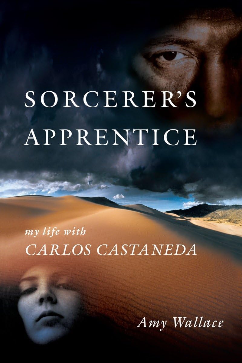 Sorcerer's Apprentice My Life with Carlos Castaneda Wallace, Amy