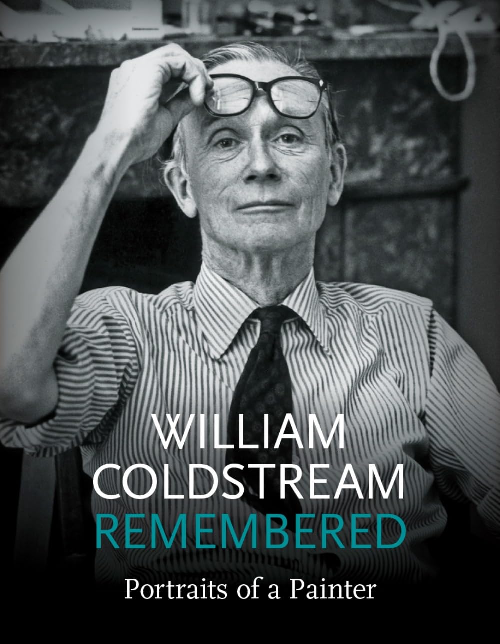 William Coldstream Remembered by Catherine Coldstream, Cather... - 9781915670229