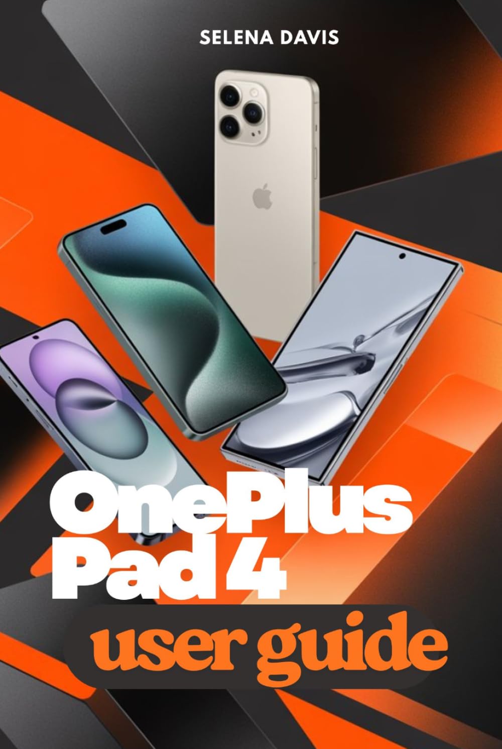 OnePlus Pad 4 USER GUIDE: Explore a Comprehensive Walkthrough to Performance Features and Customization