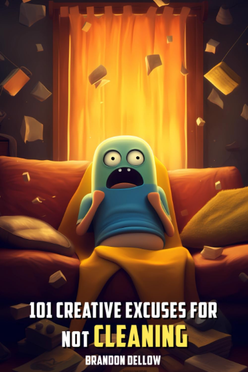 101 Creative Excuses For Not Cleaning: 7