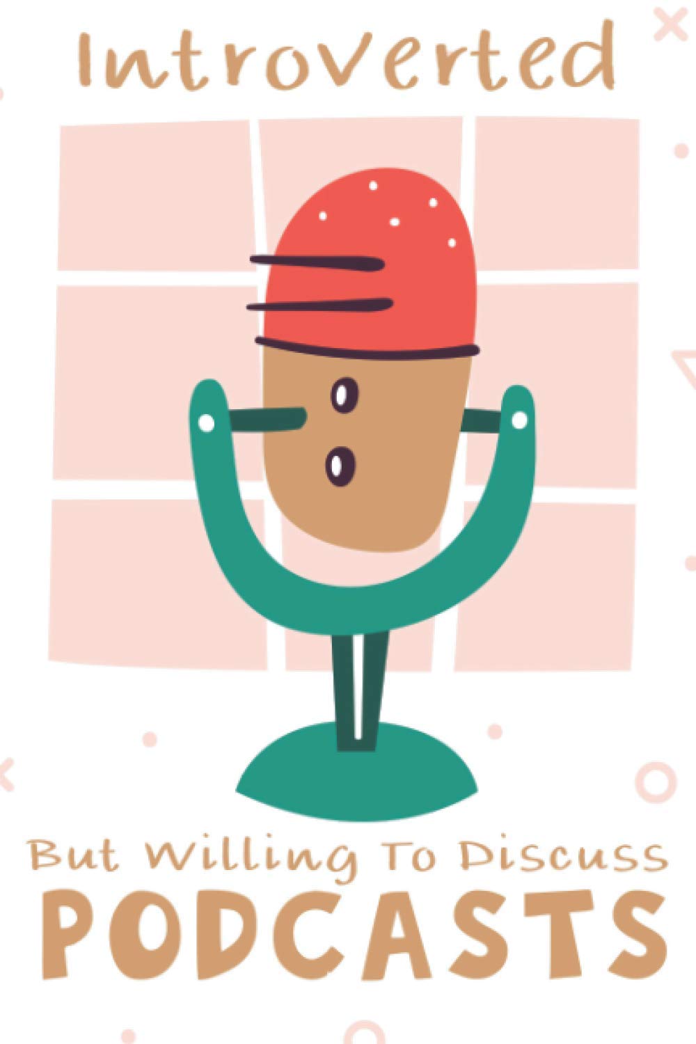 Introverted But Willing To Discuss Podcasts: Organize And Plan All Your Podcast Episodes For Podcast Listener