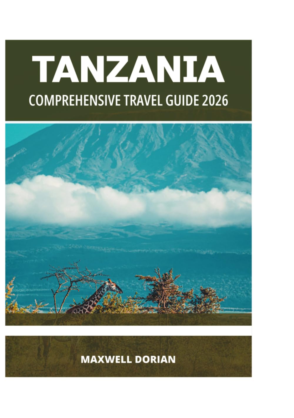 TANZANIA COMPREHENSIVE TRAVEL GUIDE 2026