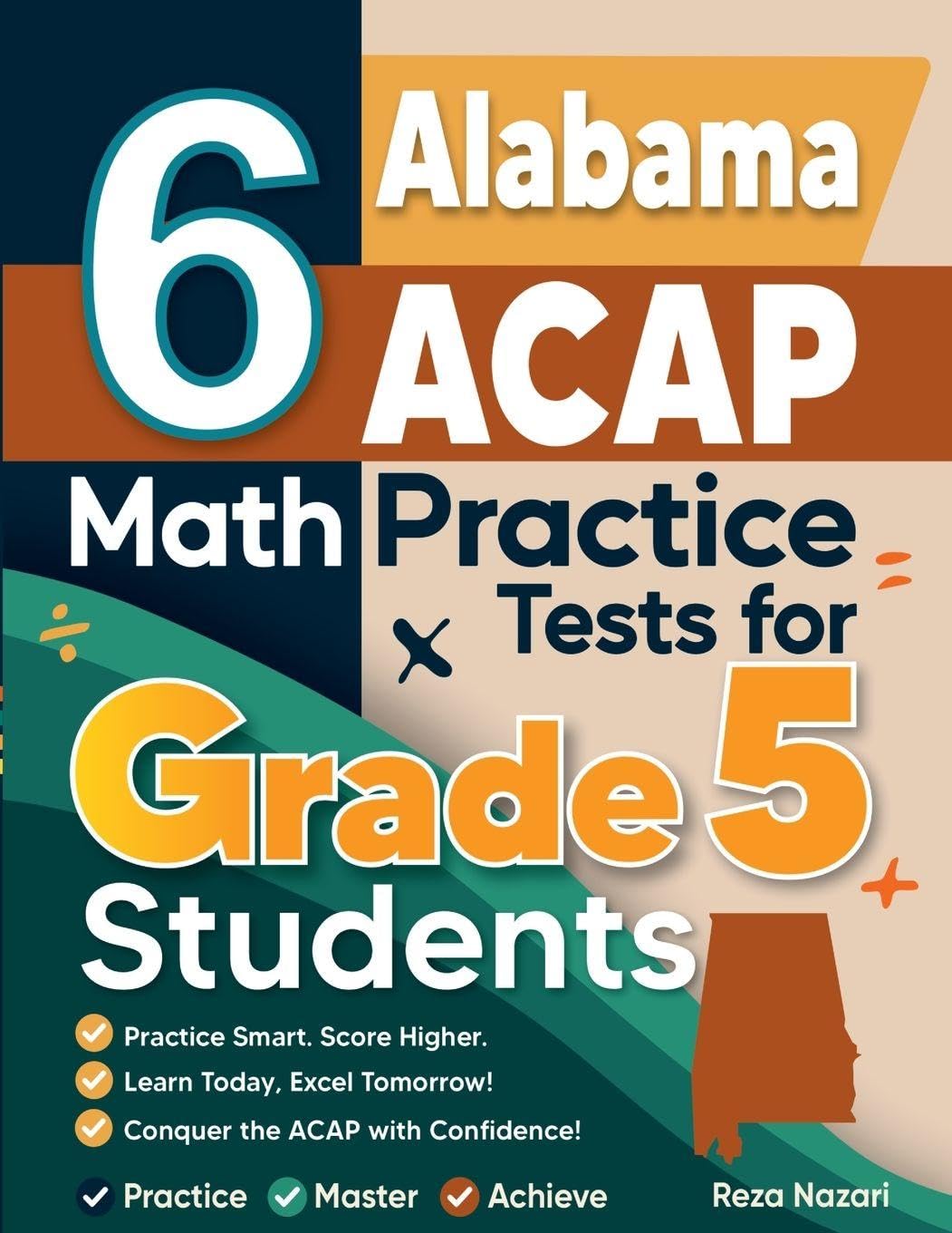 6 Alabama ACAP Grade 5 Math Practice Tests: A Complete Guide to Building Math Mastery and Excelling on the Alabama ACAP Test