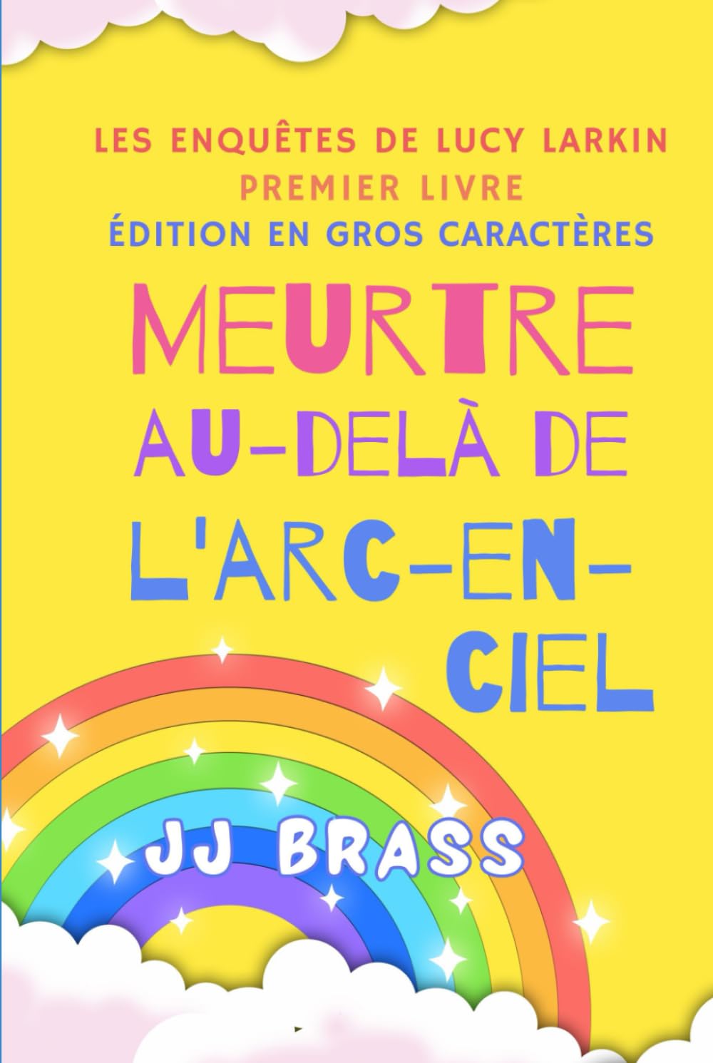 Meurtre au-delà de l'arc-en-ciel: édition en gros caractères (Les enquêtes de Lucy Larkin)