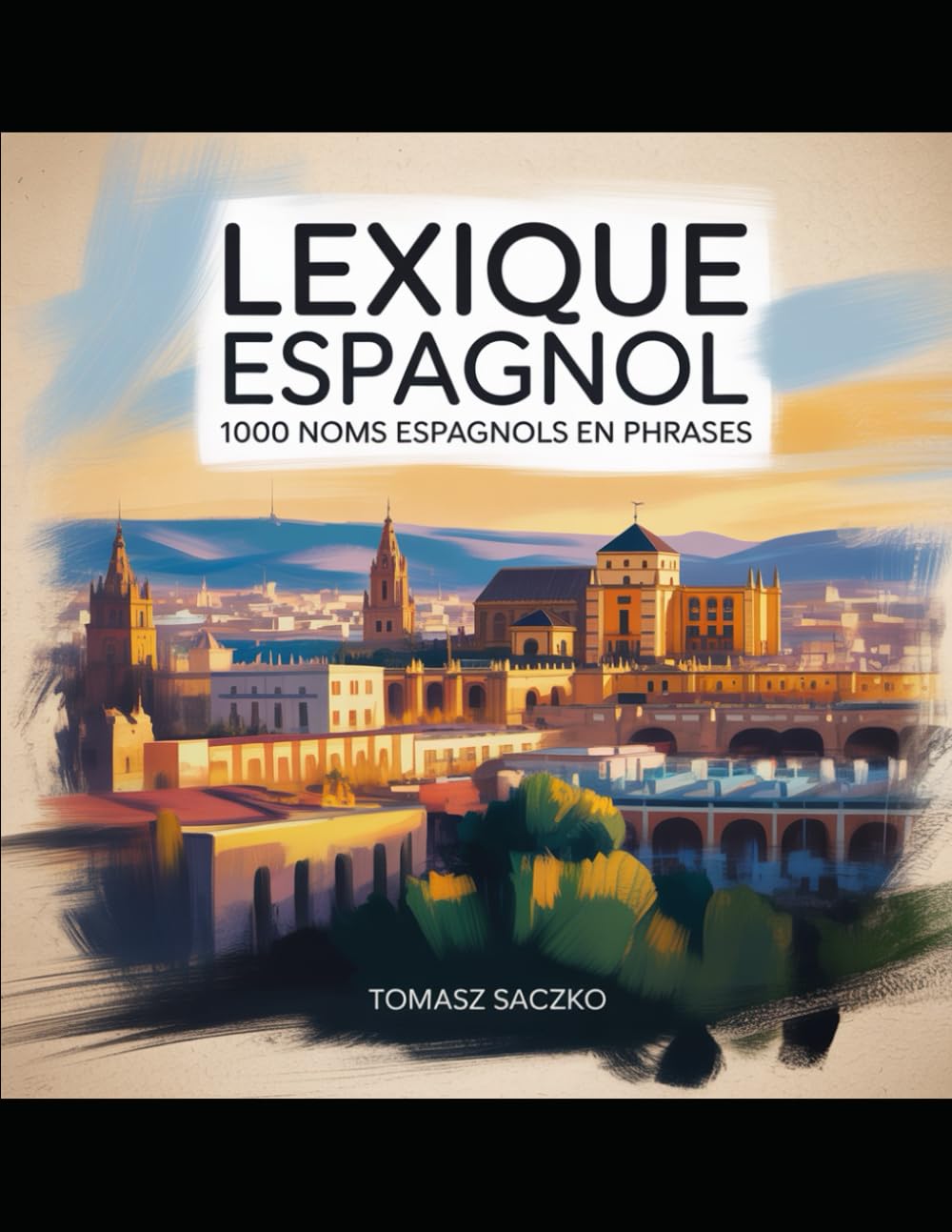 Lexique espagnol : 1000 noms espagnols en phrases pour tous les apprenants Édition française: vocabulaire espagnol