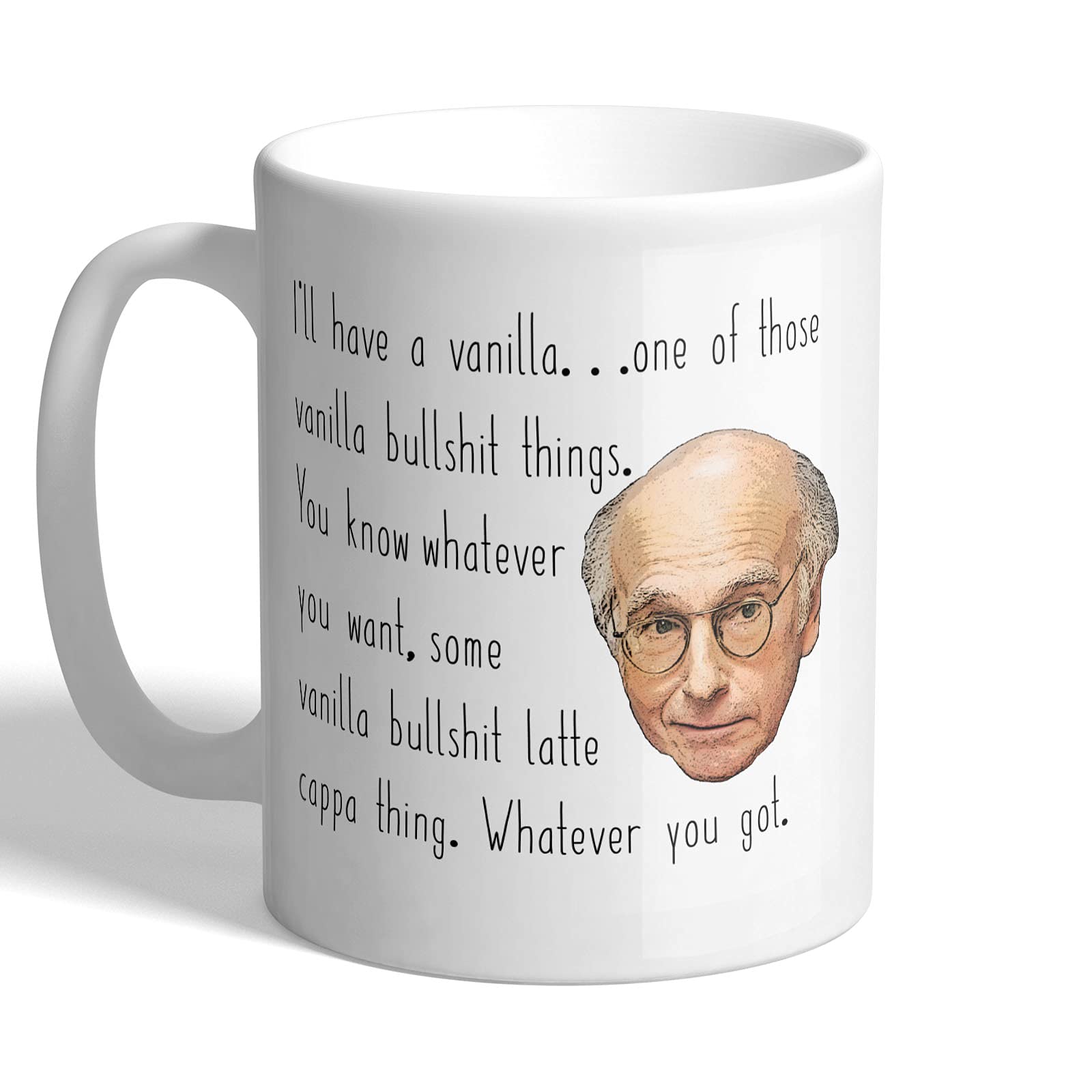 I Love Mugs - Larry David - I'll Have a... Vanilla Bullsh*t Latte Cappa Thing - Curb Your Enthusiasm - Mug, Ceramic, 11fl.oz.