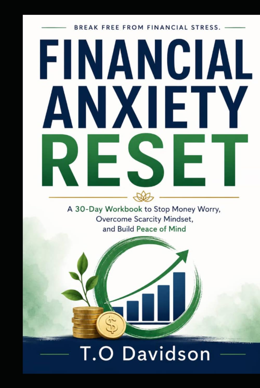 Financial Anxiety Reset: A 30-Day Workbook to Stop Money Worry, Overcome Scarcity Mindset, and Build Peace of Mind