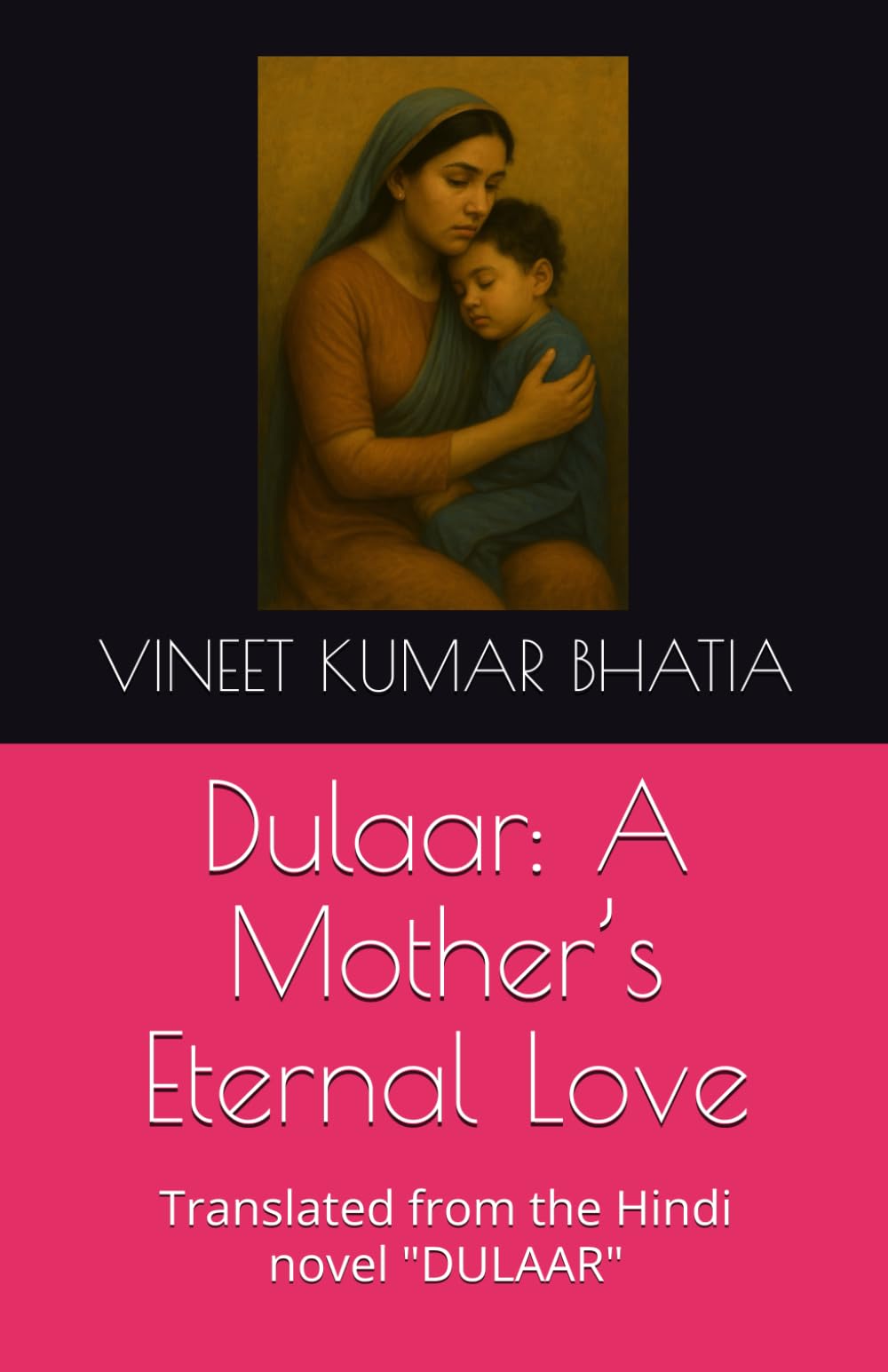 Dulaar: A Mother’s Eternal Love: Translated from the Hindi novel "DULAAR"