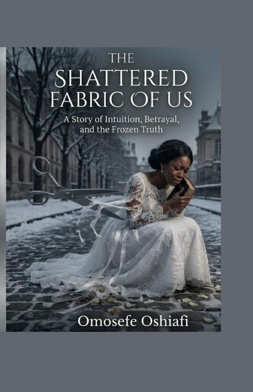 THE SHATTERED FABRIC OF US: A Story of Intuition, Betrayal, and the Frozen Truth