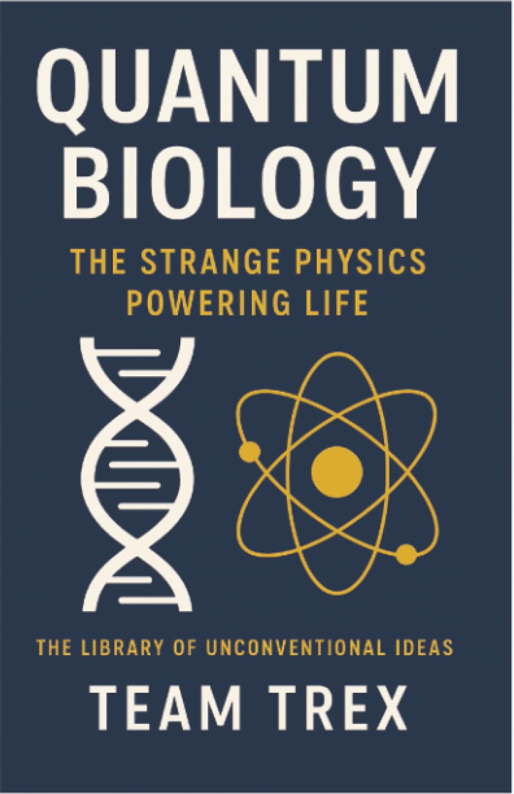 Quantum Biology: The Strange Physics Powering Life (The Library of Unconventional Ideas)