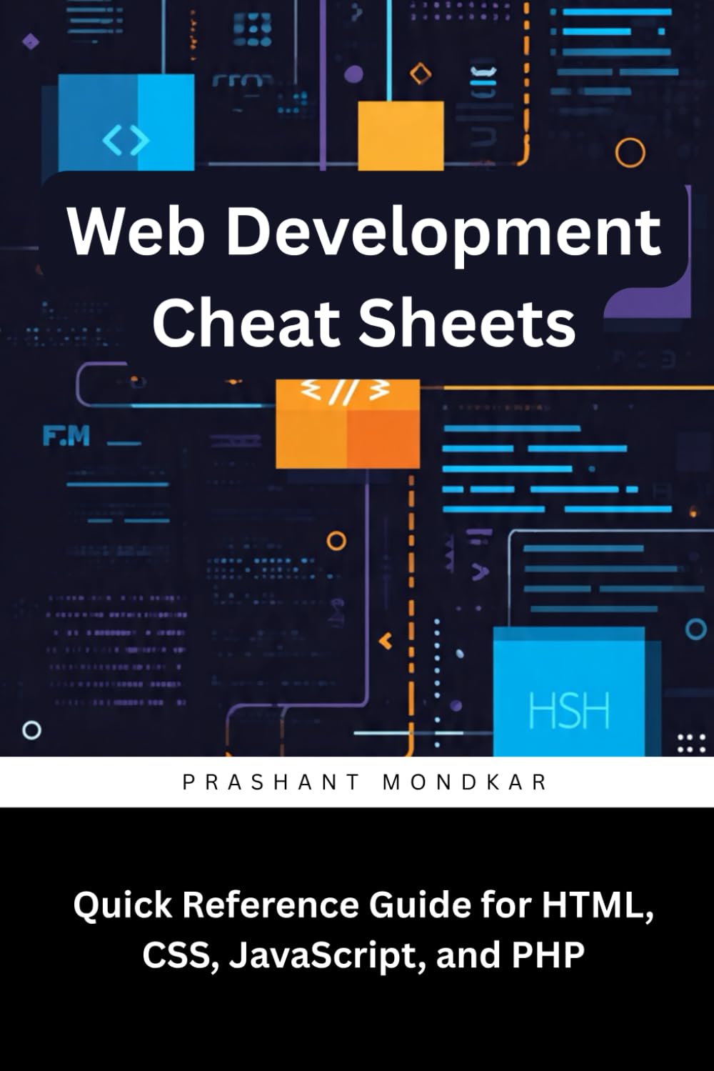 Web Development Cheat Sheets: Quick Reference Guide for HTML, CSS, JavaScript, and PHP