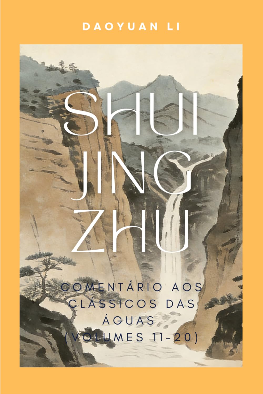 Shui Jing Zhu: Comentário aos Clássicos das Águas (Volumes 11–20)