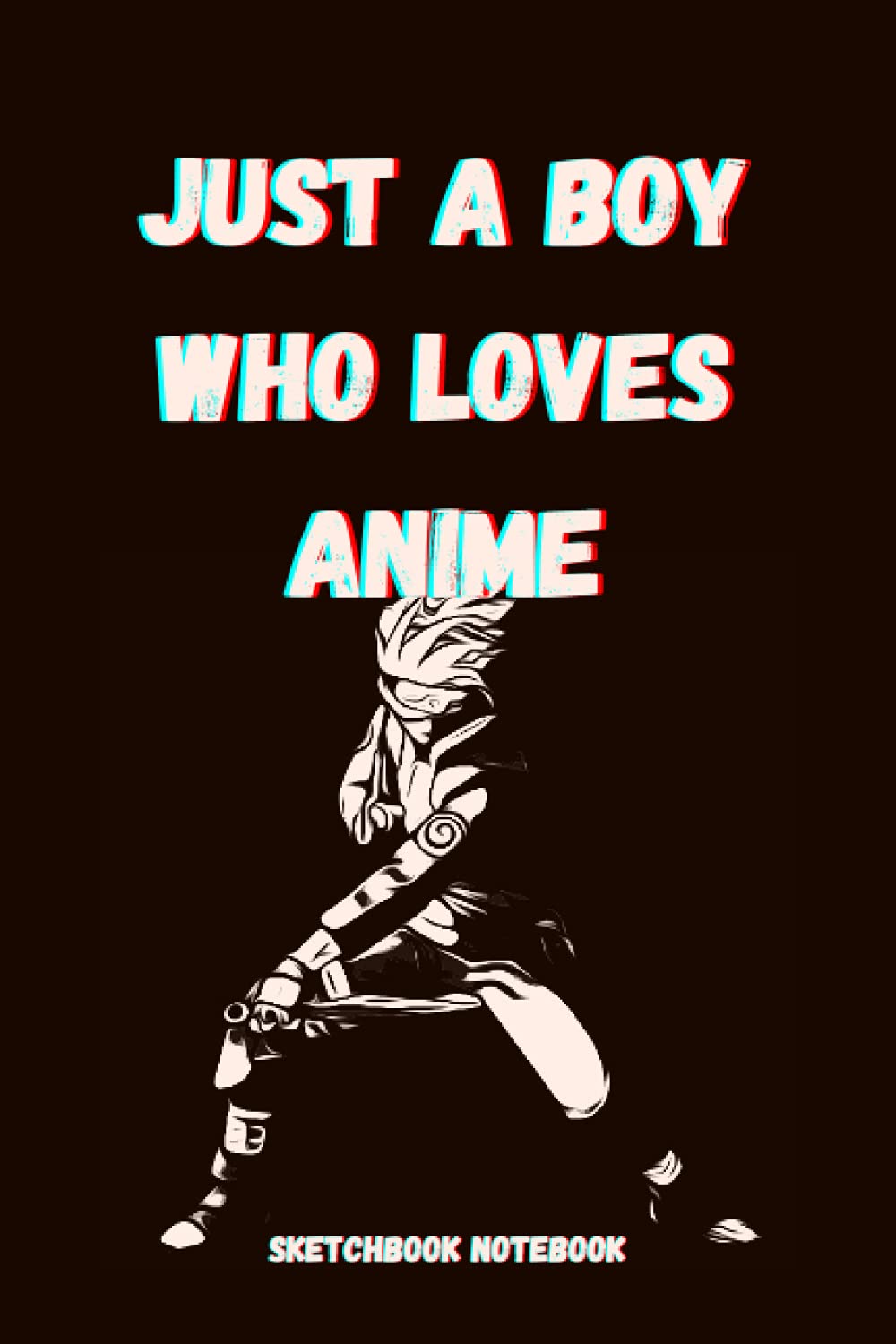 Just A Boy Who Loves Anime - Sketchbook Notebook: Anime and Manga Comics Journal Sketchbook Notebook, for Men, Boys, Teenagers, Youngs, 6 x 9, 120 pages.