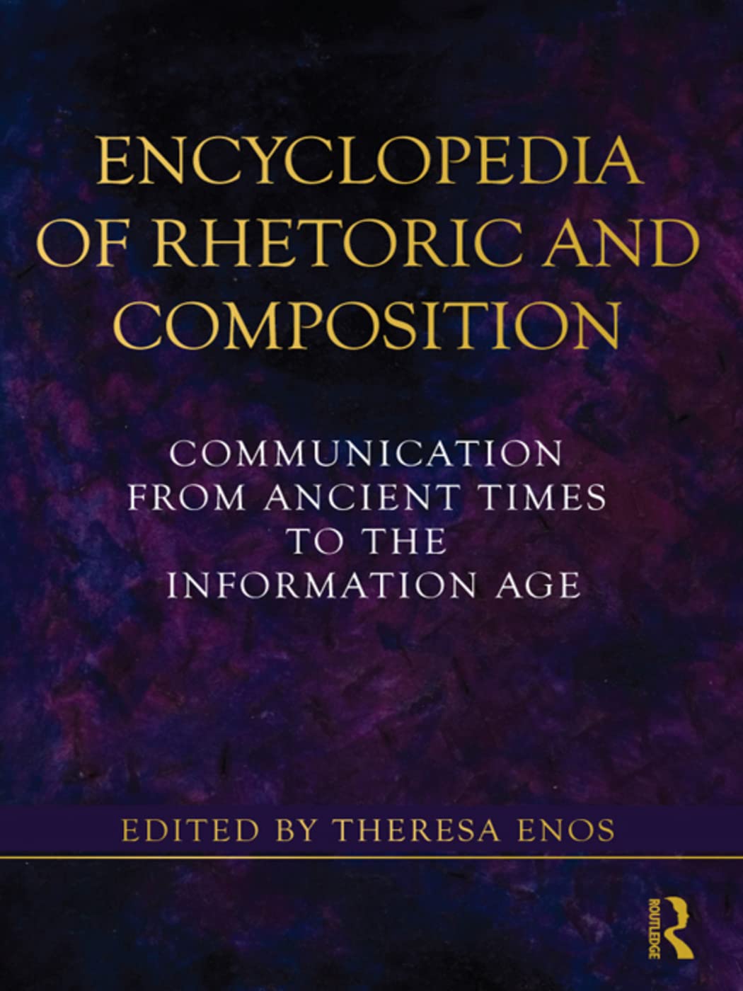 Encyclopedia of Rhetoric and Composition: Communication from Ancient Times to the Information Age
