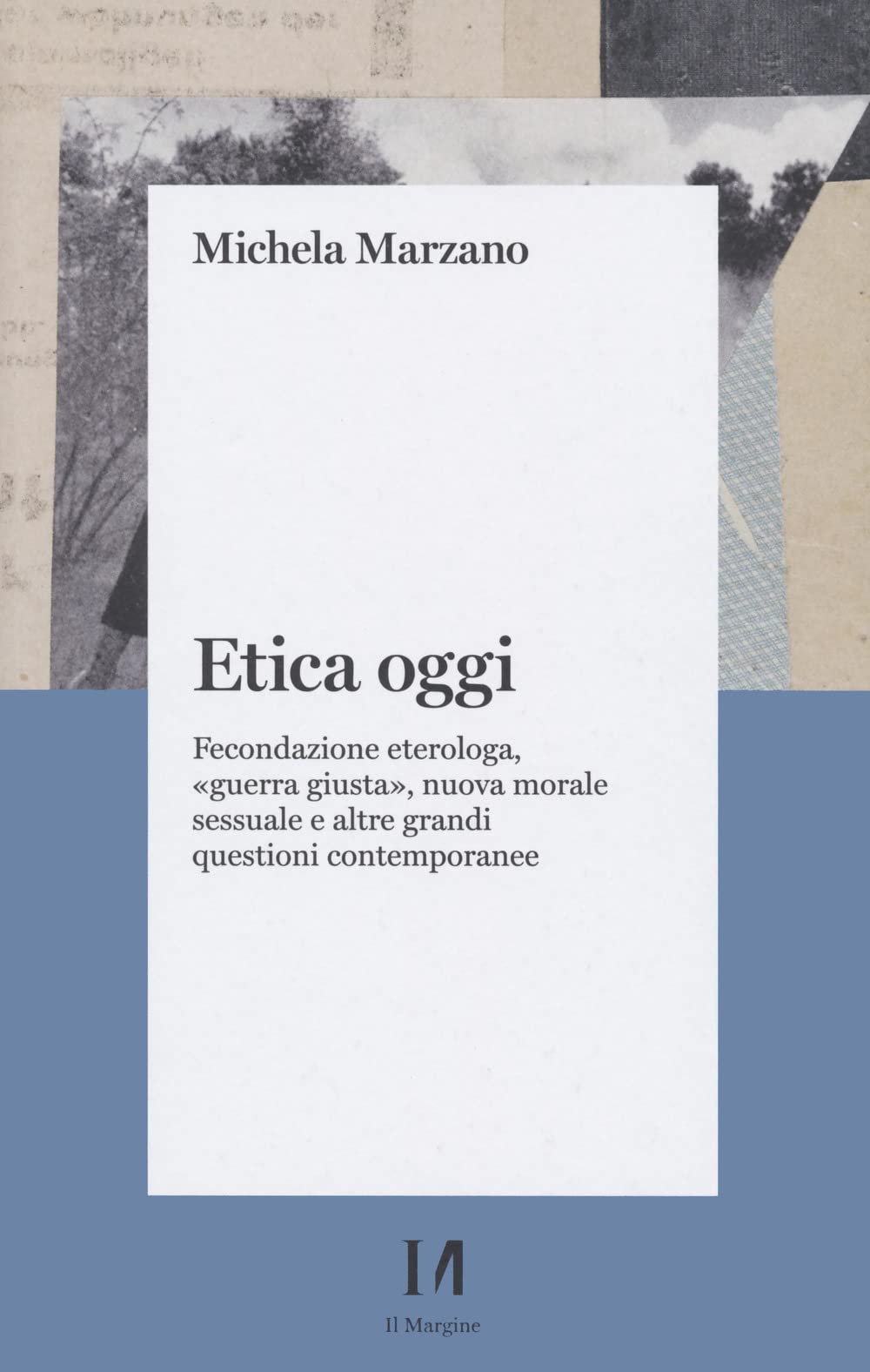 Etica Oggi. Fecondazione Eterologa, «Guerra Giusta», Nuova Morale Sessuale E Altre Grandi Questioni Contemporanee - 4