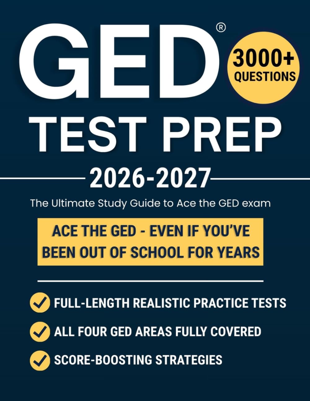 GED Test Prep: The Ultimate Study Guide to Ace the GED exam and Master All Subjects with Easy Explanations, Realistic Full-Length Tests, and Step-by-Step Strategies
