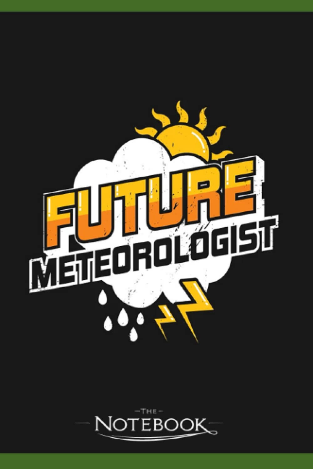 Future Meteorologist Meteorology Student Gift Notebook: Journaling and Writing Gift for Family, Friend And Yourself 6x9 120 Pages |Planner Notebook, Note Pad, Notes