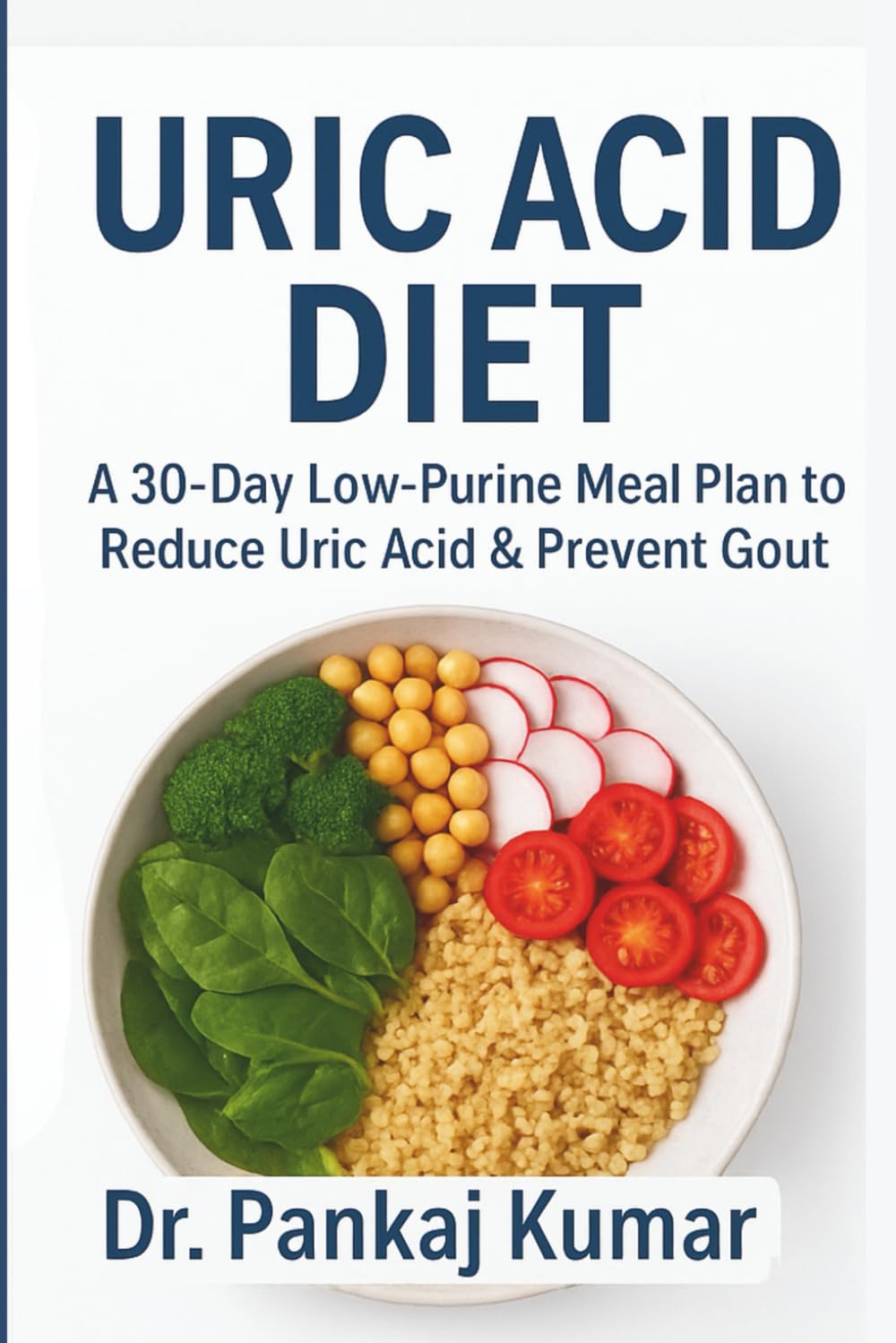Uric Acid Diet: 30-Day Low-Purine Meal Plan to Reduce Uric Acid & Prevent Gout — Recipes, Shopping Lists & Prep Strategies