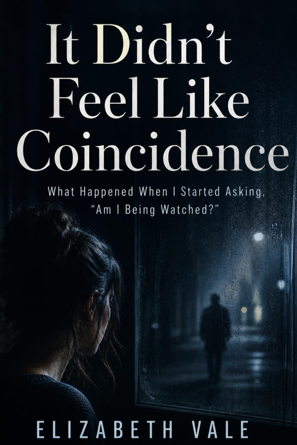 It Didn’t Feel Like Coincidence: What Happened When I Started Asking, “Am I Being Watched?”
