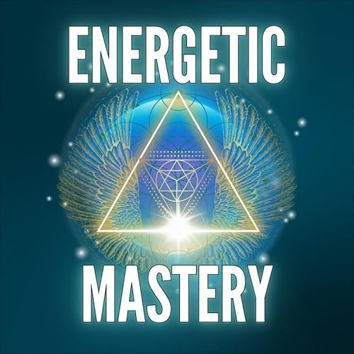 ENERGETIC MASTERY cover art
