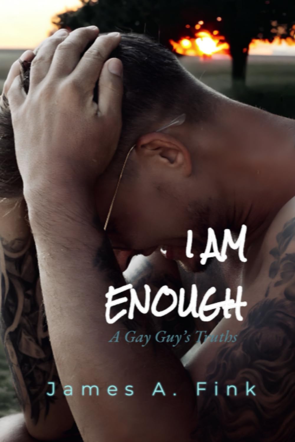 I AM ENOUGH: A Gay Guy's Truths