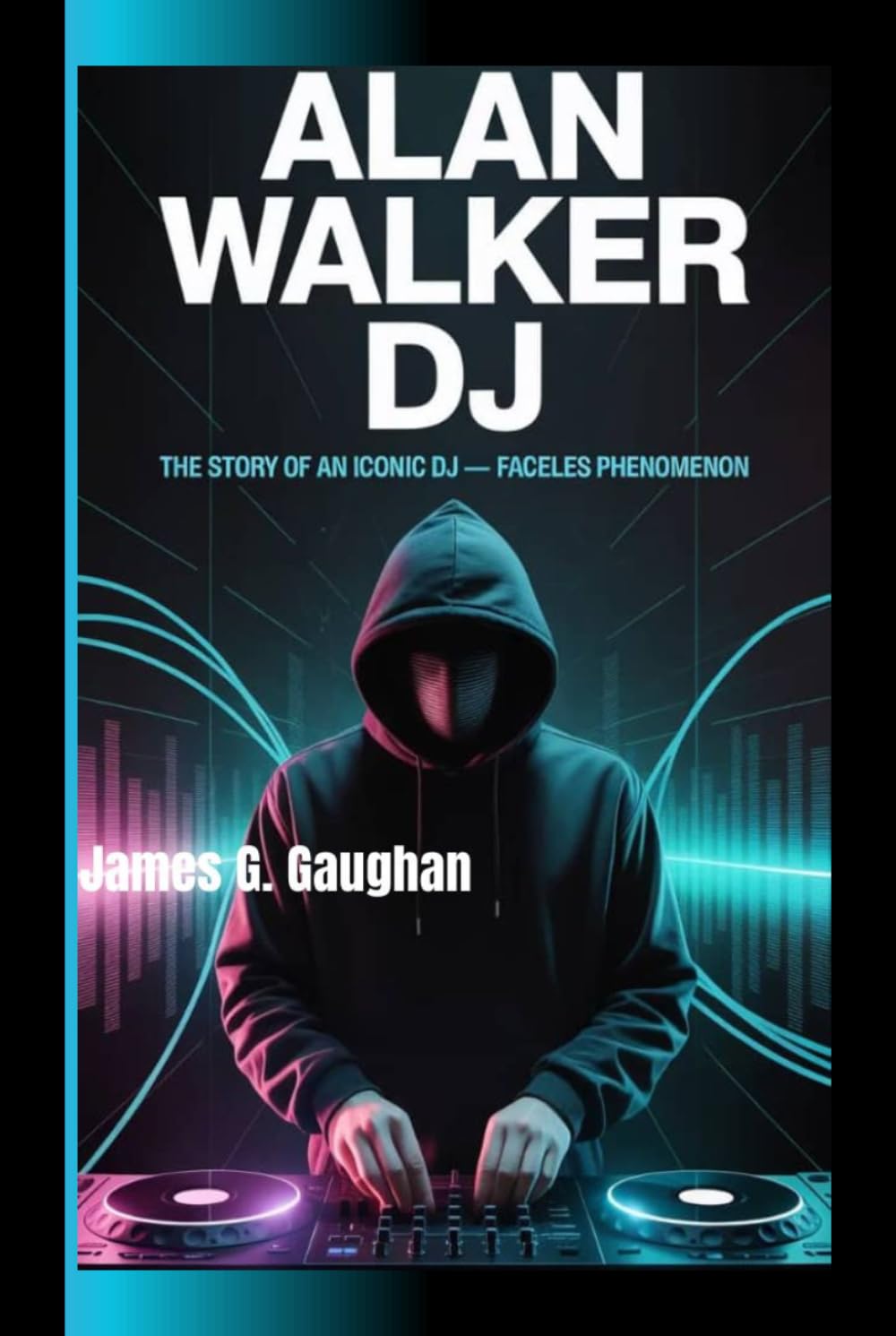 ALAN WALKER DJ: The Story of an Iconic DJ- The Faceless Phenomenon