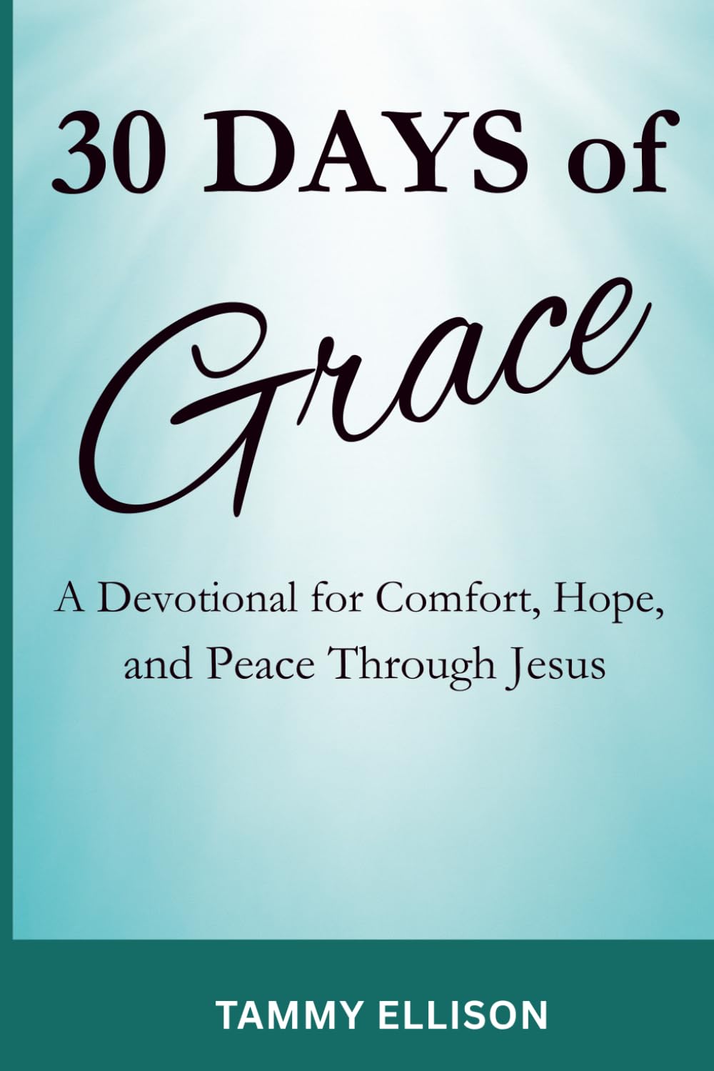 30 Days of Grace: A Devotional for Comfort, Hope, and Peace Through Jesus | 105 pages