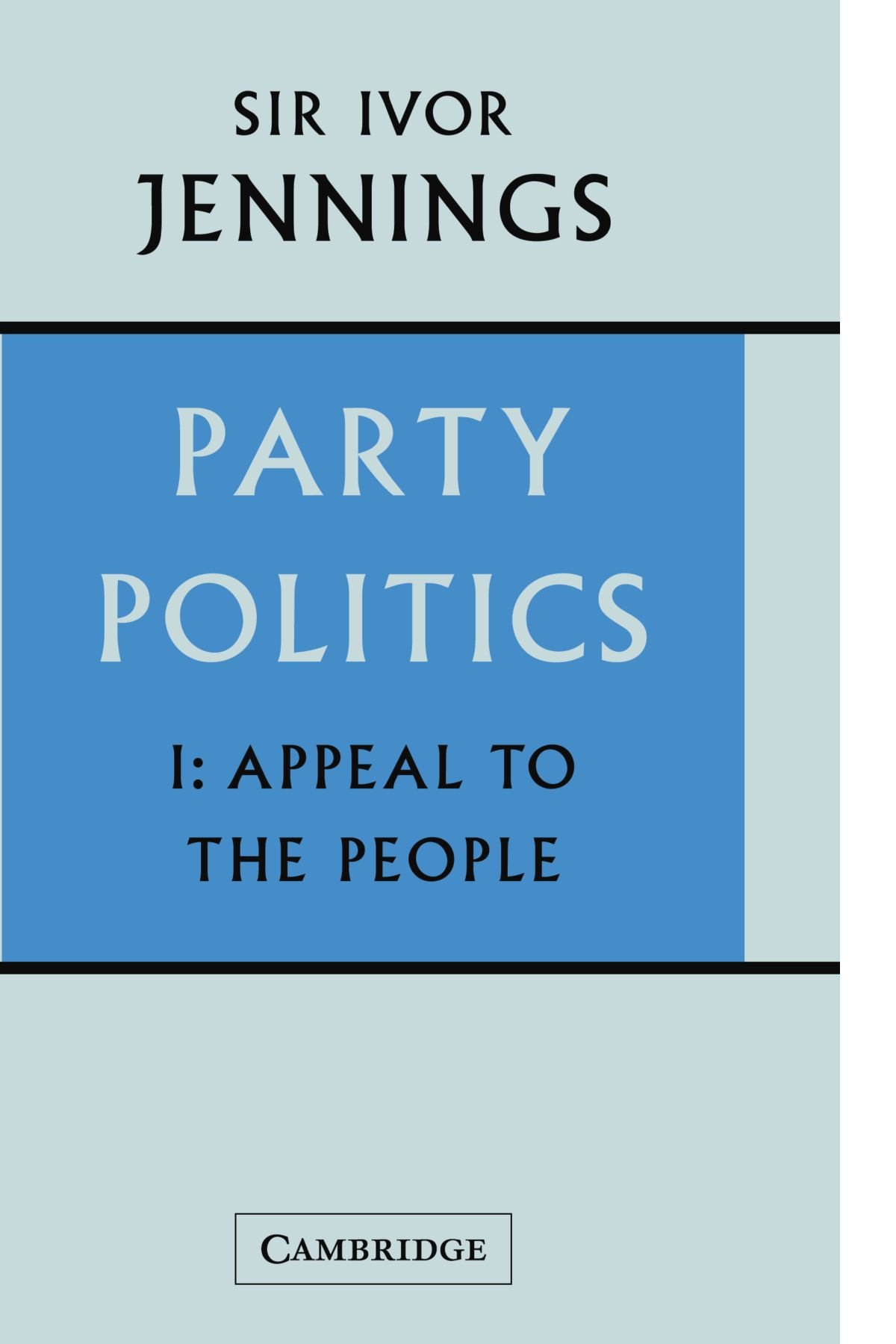 Party Politics: Volume 1, Appeal to the People by Ivor Jennings - 9780521129787