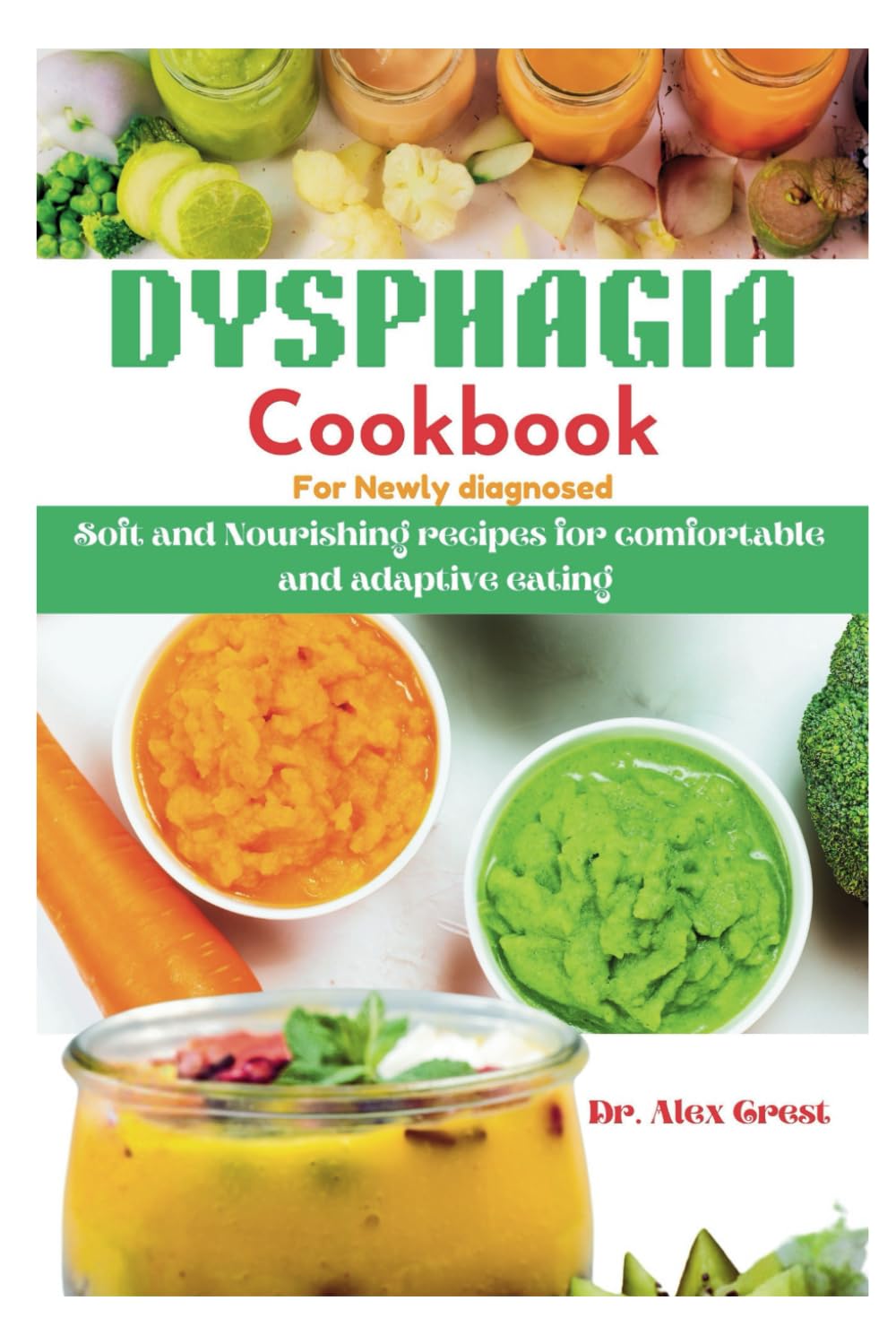 Dysphagia Cookbook for Newly Diagnosed: Soft and Nourishing recipes for comfortable and adaptive eating