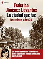 La ciudad que fue. Barcelona años 70: 1 (Biografías y Memorias)