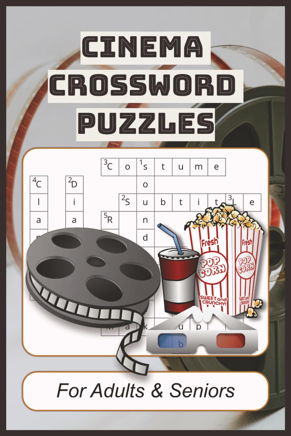 Cinema Crossword Puzzles, For adults & Seniors: 60 Thematic Puzzles for Film Buffs • Cinematography • Awards • Production • Movie Theater Trivia
