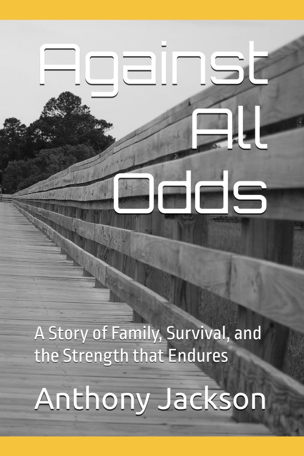 Against All Odds: A Story of Family, Survival, and the Strength that Endures