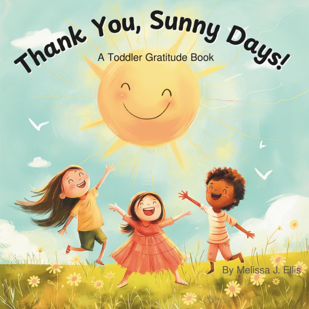 Thank You, Sunny Days!: A Toddler Gratitude Book