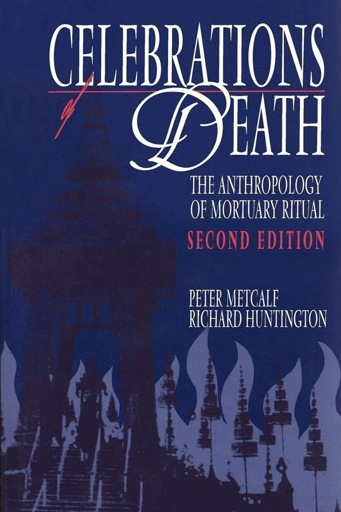 Celebrations of Death: The Anthropology of Mortuary Ritual