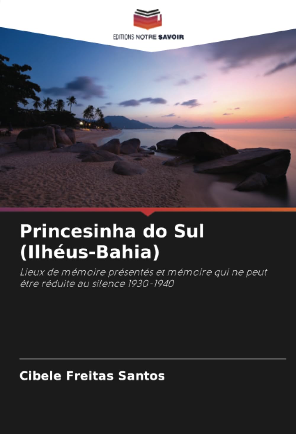 Princesinha do Sul (Ilhéus-Bahia): Lieux de mémoire présentés et mémoire qui ne peut être réduite au silence 1930-1940