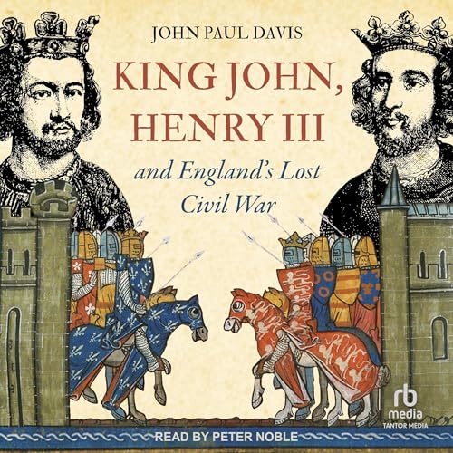 King John, Henry III and England&amp;rsquo;s Lost Civil War (Written by John Paul Davis) episode artwork