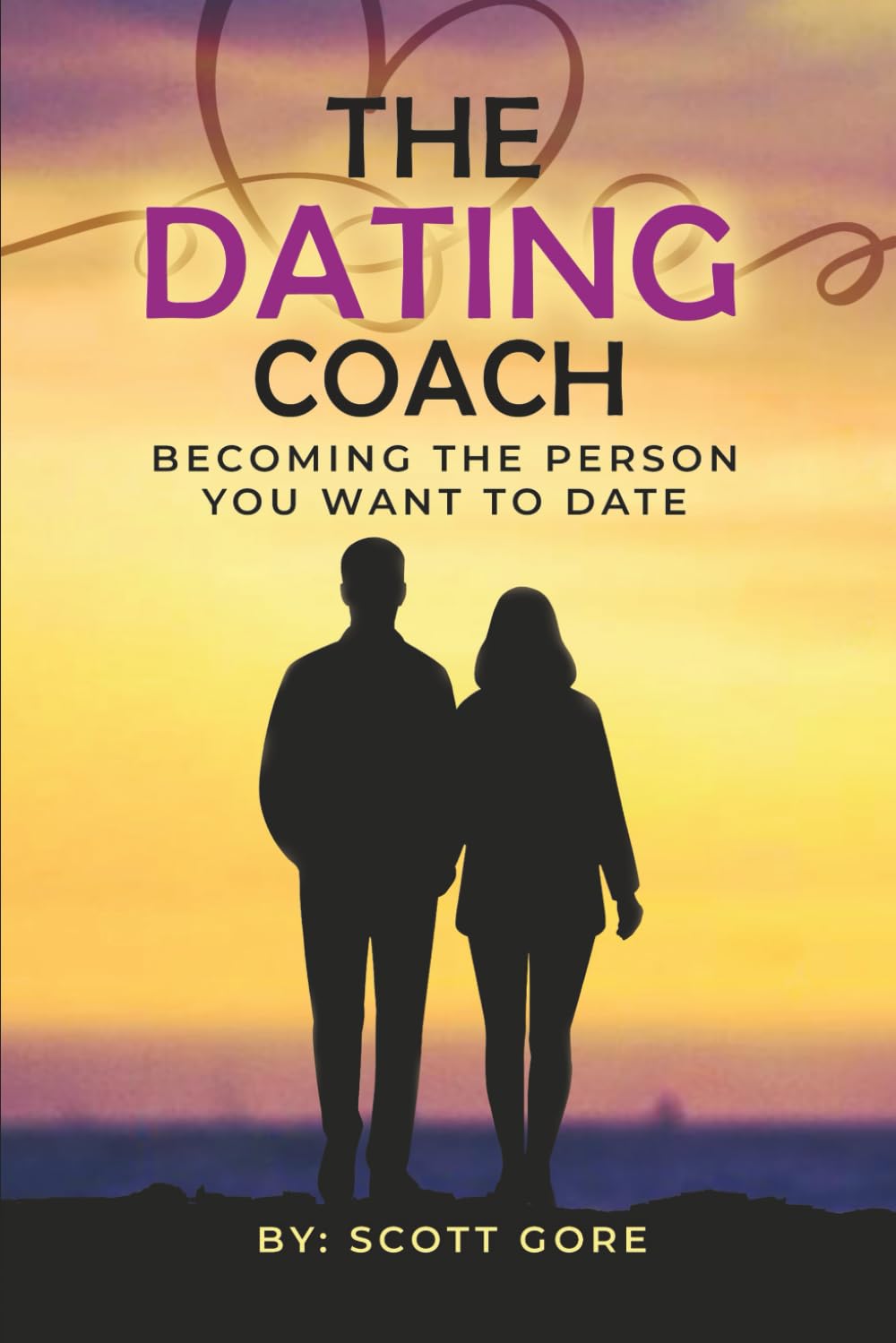 The Dating Coach: Becoming the Person You Want to Date