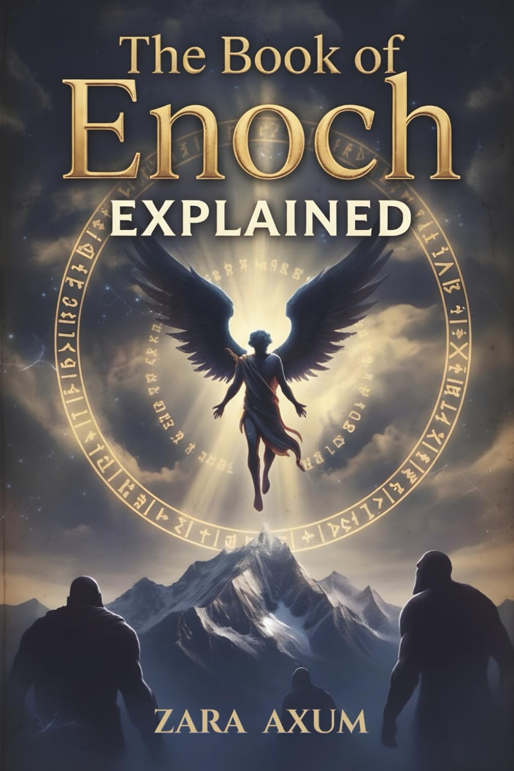The Book of Enoch Explained: Modern English Translation and Beginner-Friendly Guide to Fallen Angels, Nephilim, Watchers, and Forbidden Revelations