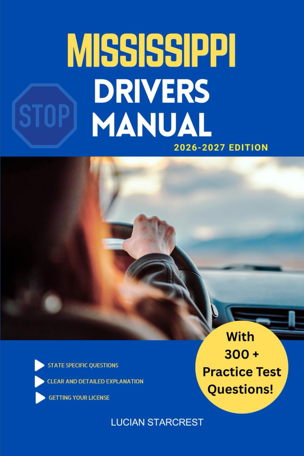 MISSISSIPPI DRIVERS MANUAL: Comprehensive Guide to Passing the Mississippi Drivers Test and Safe Driving: 18 (DRIVERS GUIDE)