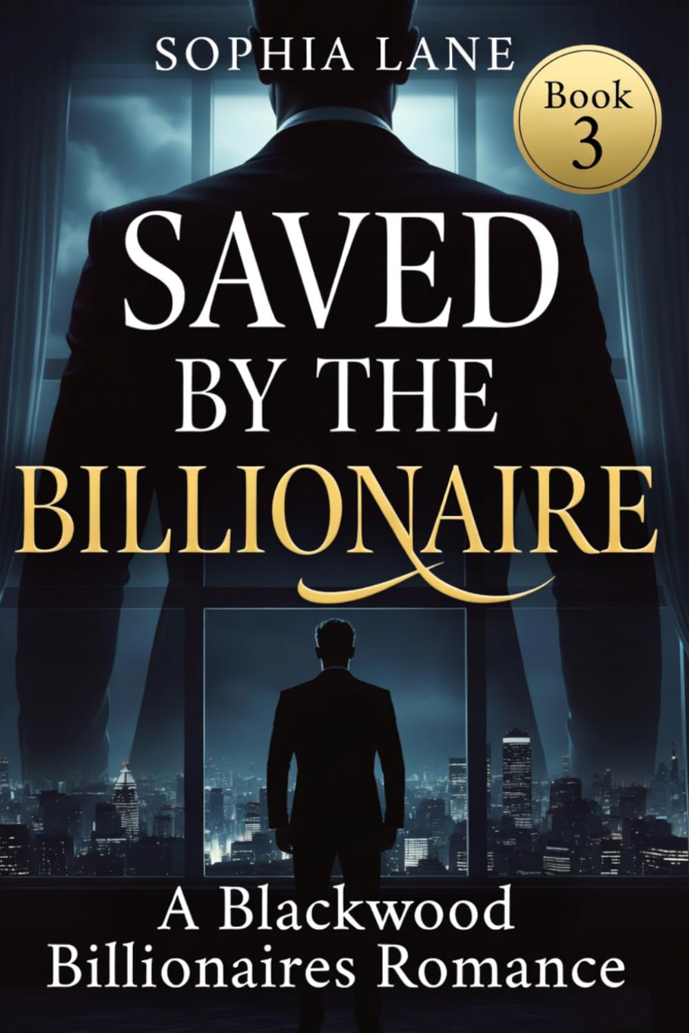 Saved by the Billionaire: A Blackwood Billionaires Romance: 3